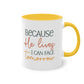 "Because He lives I can face tomorrow" - Faith-Filled Morning - Two Tone Mug