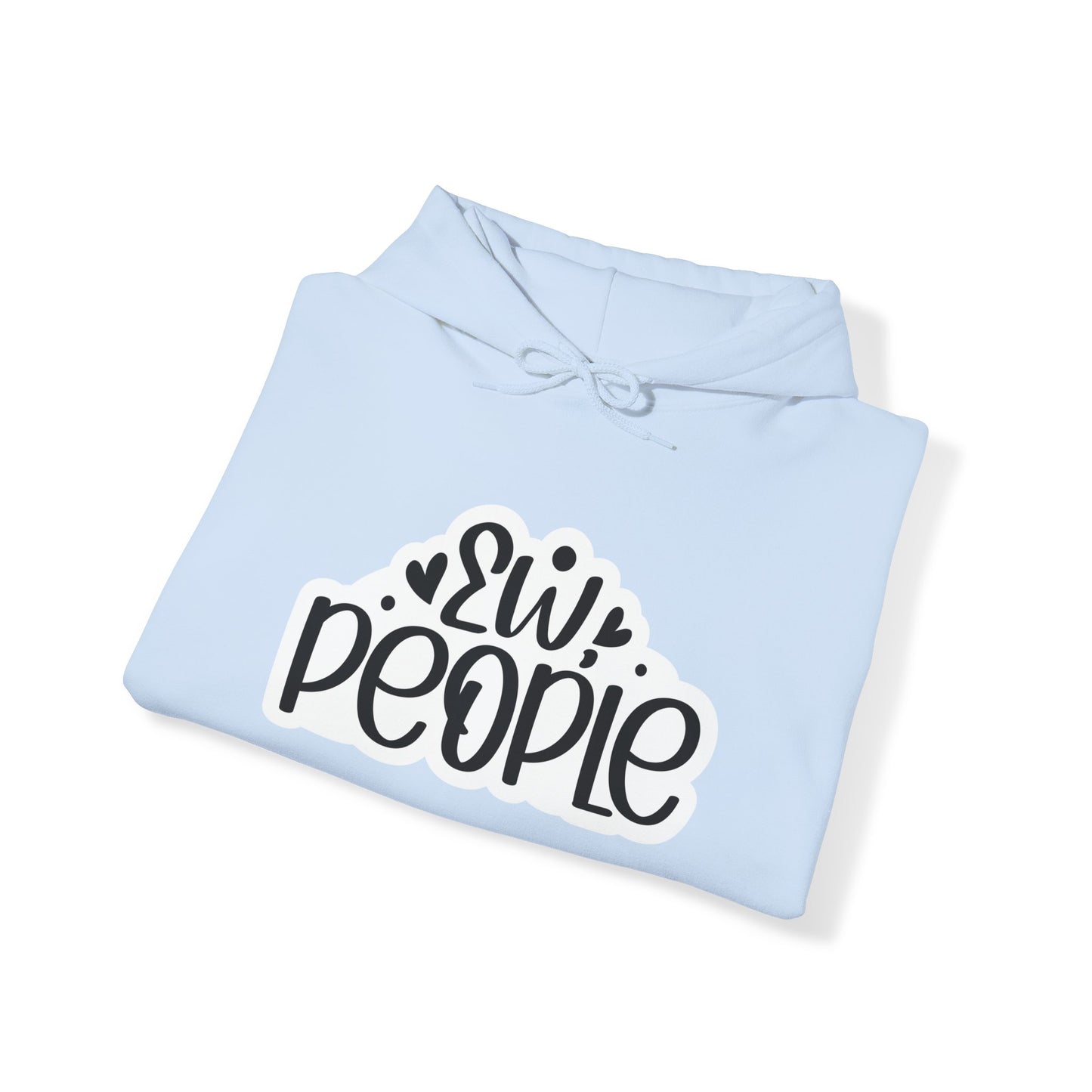 "Ew People" Sarcastic - Hoodie