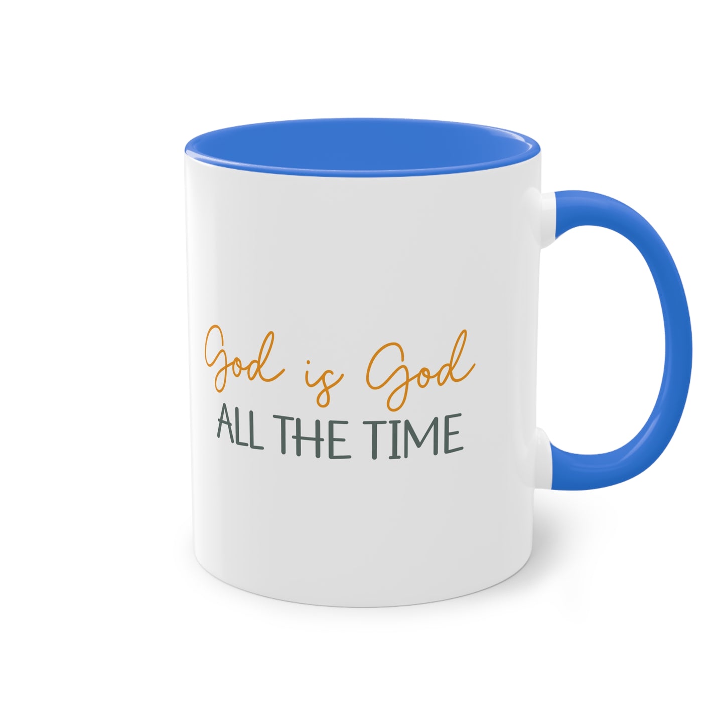 "God is God All the time" - Ceramic Colored - Two Tone Mug