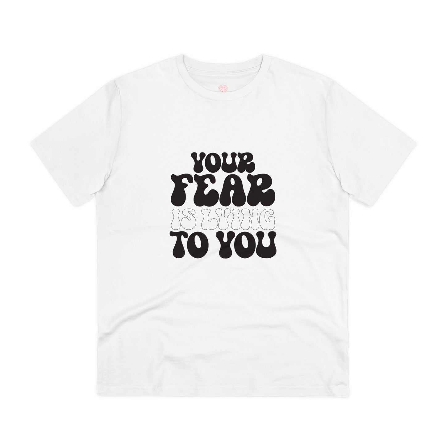 "Your Fear is Lying to You"- T-Shirt