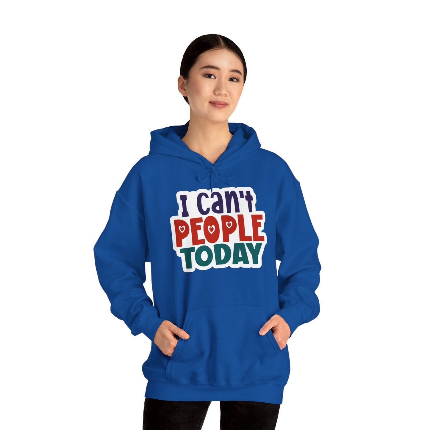 "I can't people today" Sarcastic Funny - Hoodie