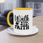 "Walk by Faith" - Christian Love - Two Tone Mug