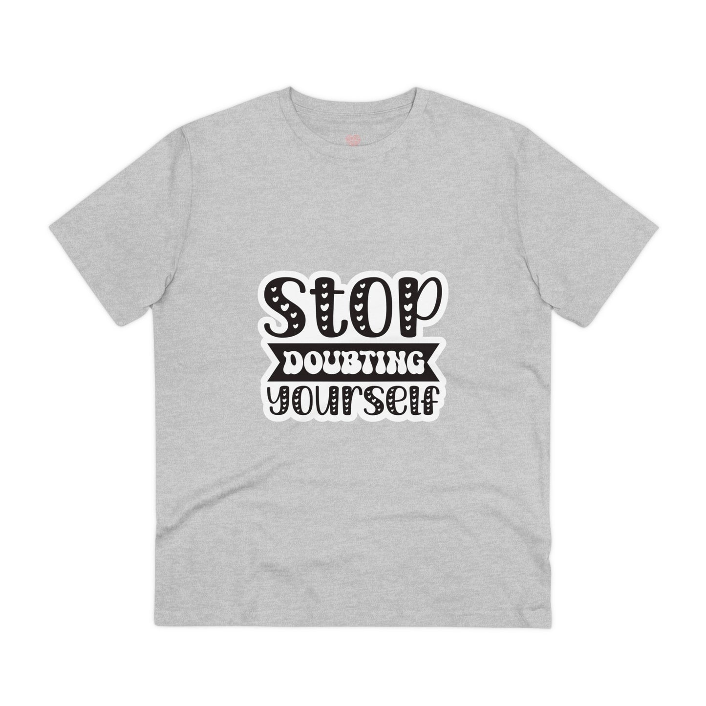 "Stop doubting yourself"- T-Shirt