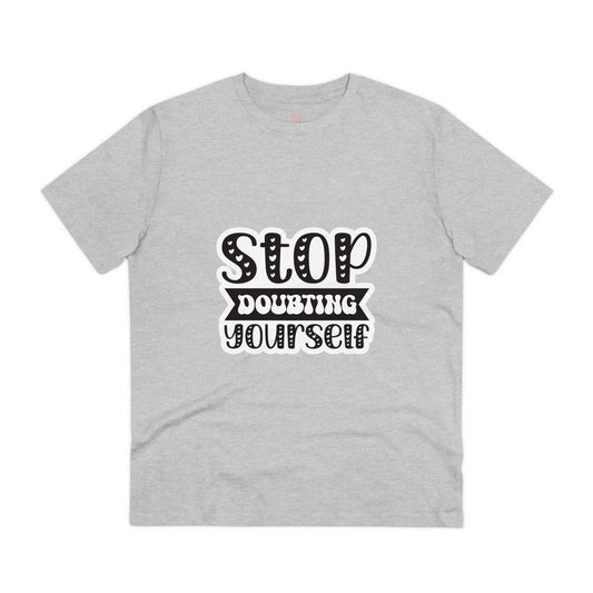 "Stop doubting yourself"- T-Shirt