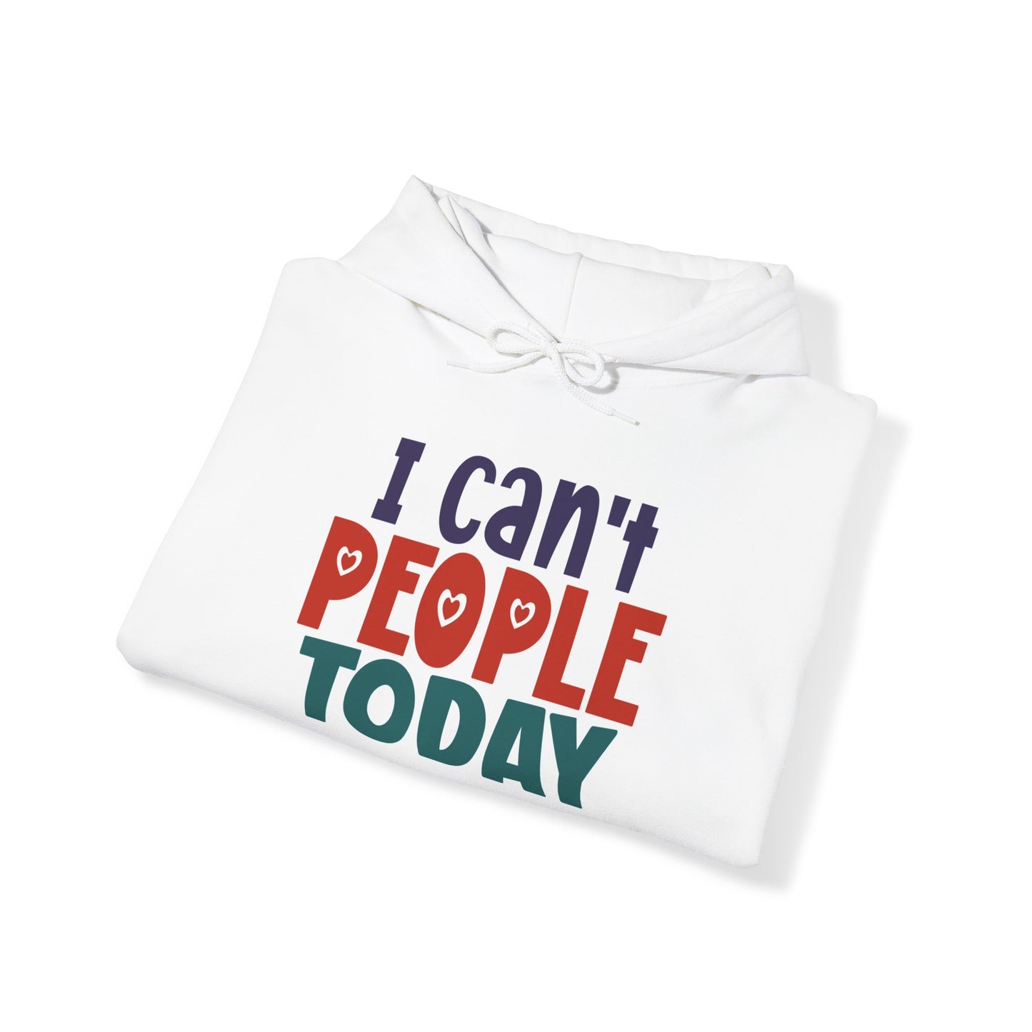 "I can't people today" Sarcastic Funny - Hoodie