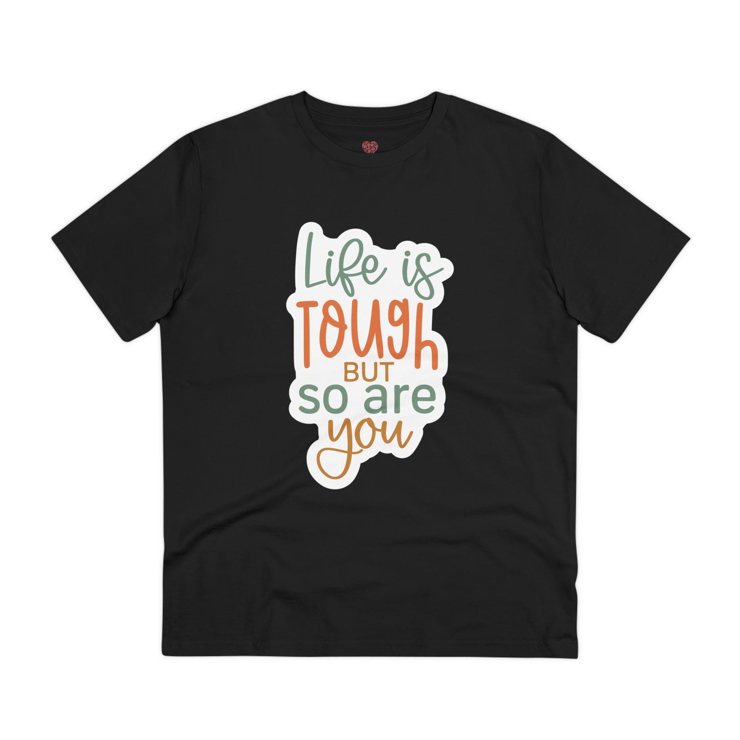 "Life is tough but so are you" Mental Health Warrior - T-Shirt