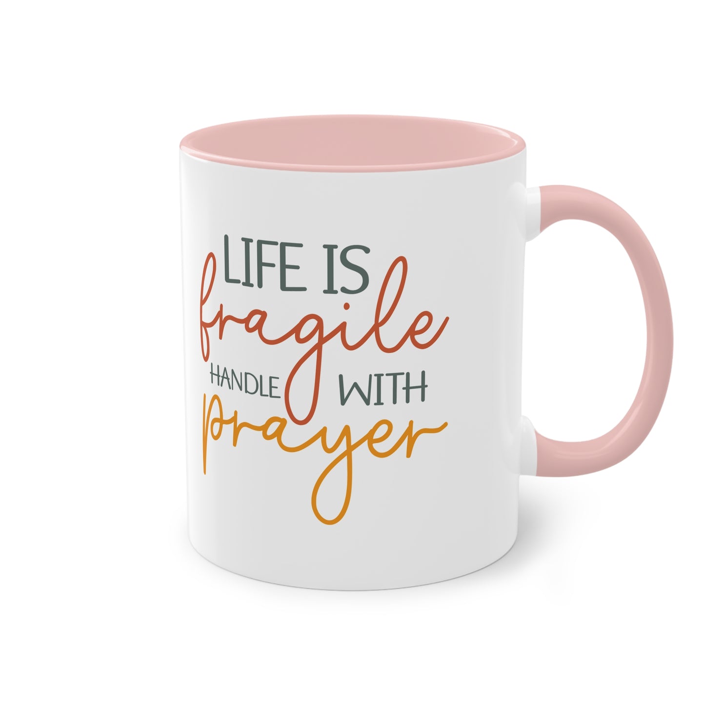 "Life is fragile handle with Prayer" - Two Tone Mug