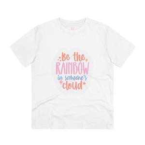 "Be the rainbow in someone's cloud"- T-Shirt