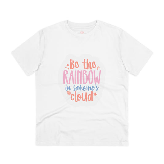 "Be the rainbow in someone's cloud"- T-Shirt
