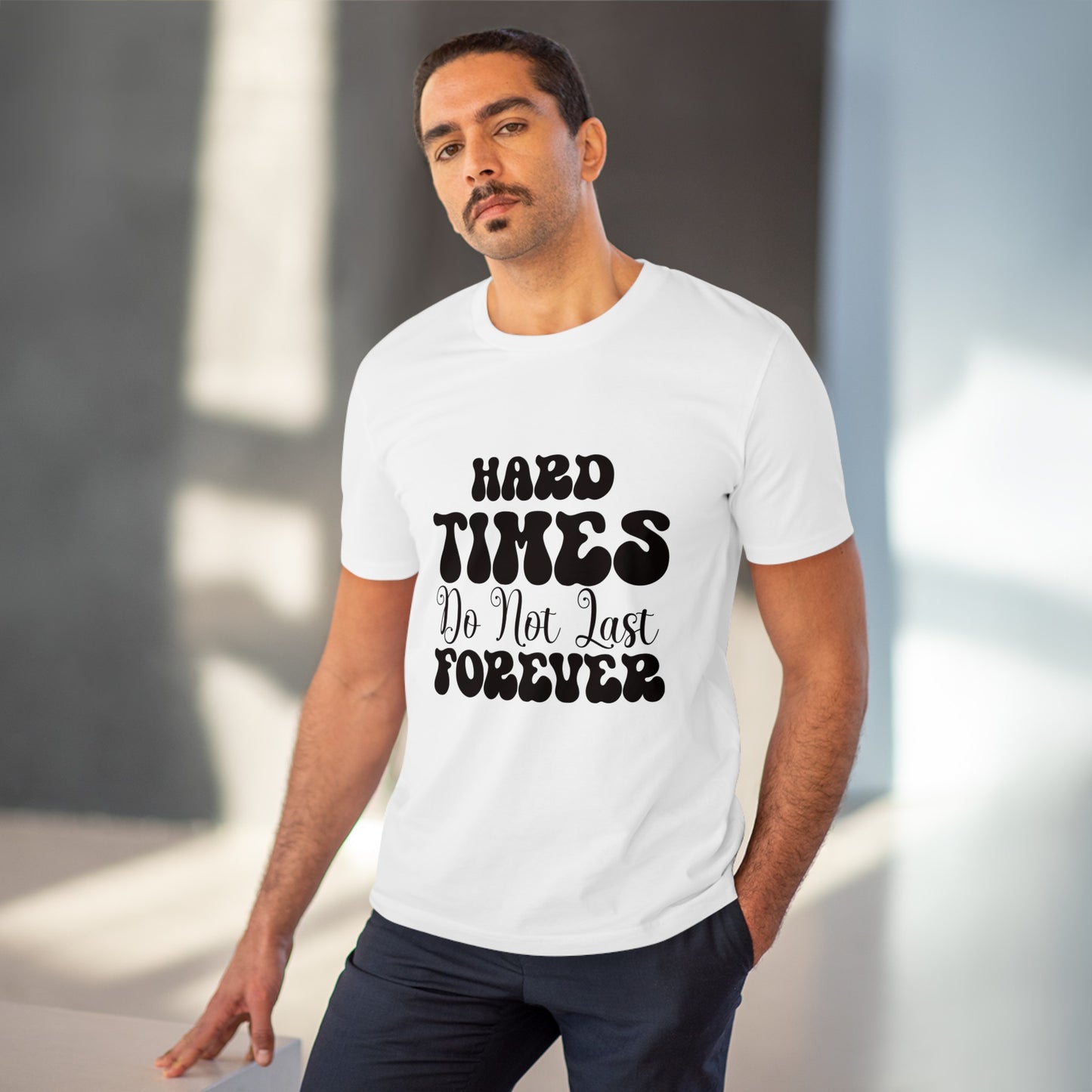 "Hard times do not last forever"- T-Shirt