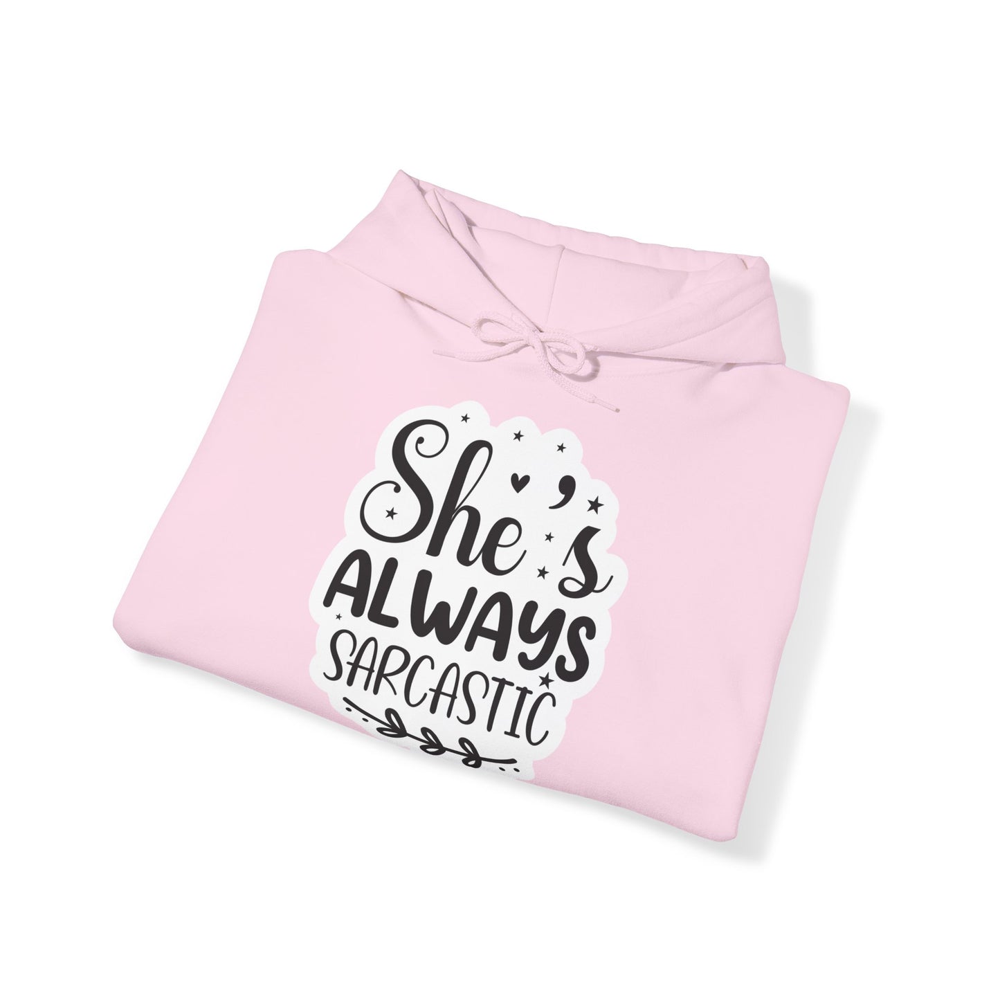 "She's Always Sarcastic" - Classic Comfort with a Side of Sass - Hoodie