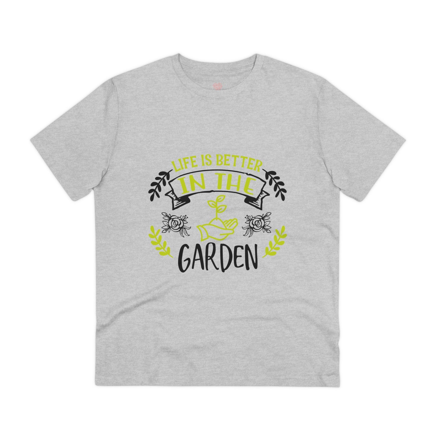 "It is better in the Garden"- T-Shirt