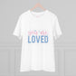 "You are Loved" - T-Shirt