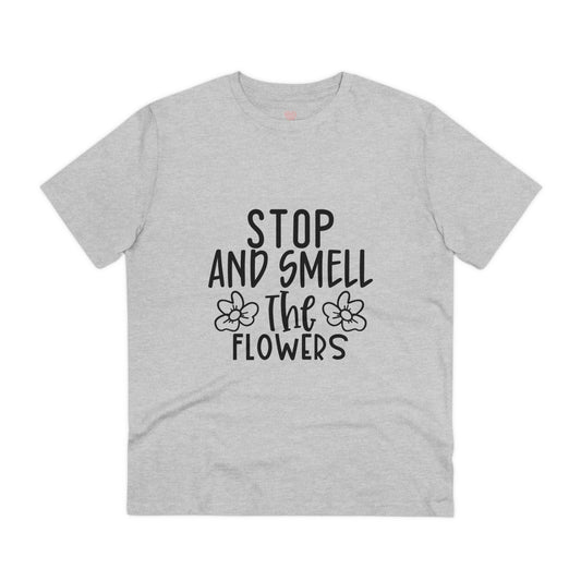 "Stop and smell the flowers"- T-Shirt