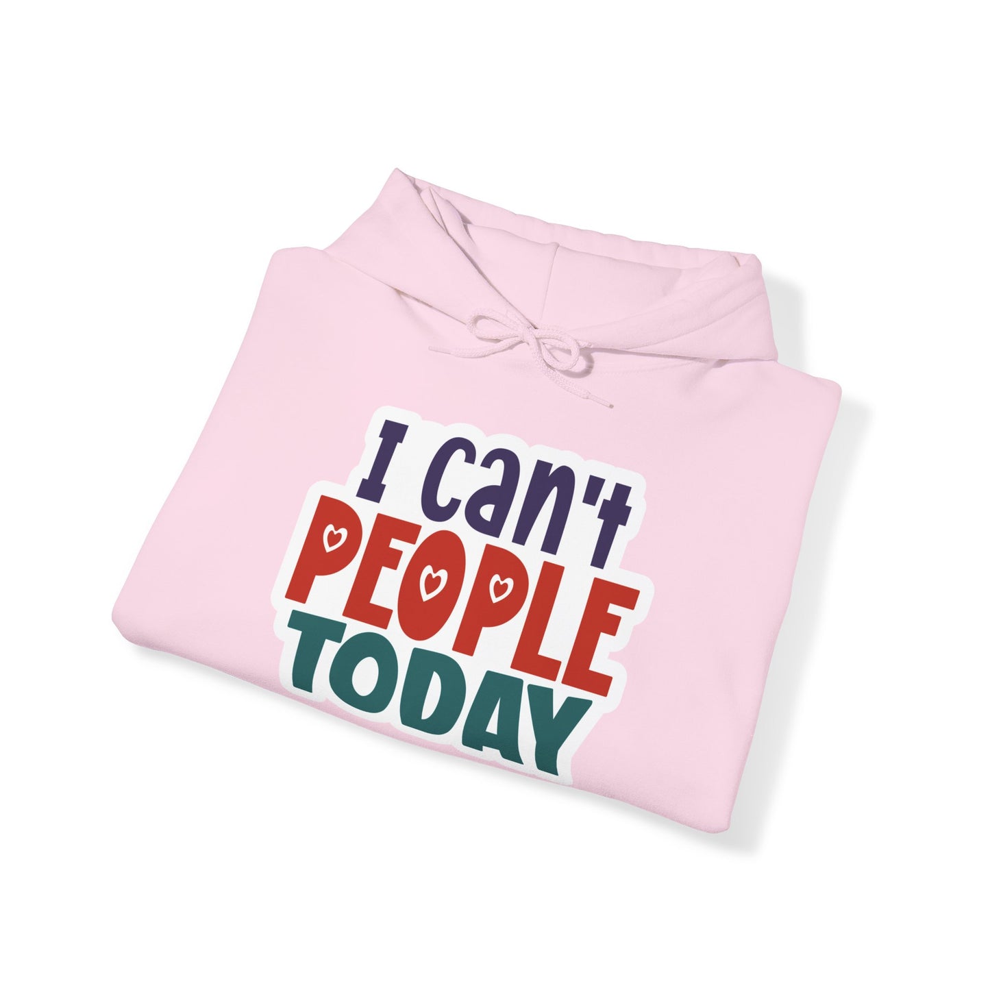 "I can't people today" Sarcastic Funny - Hoodie