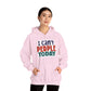 "I can't people today" Sarcastic Funny - Hoodie