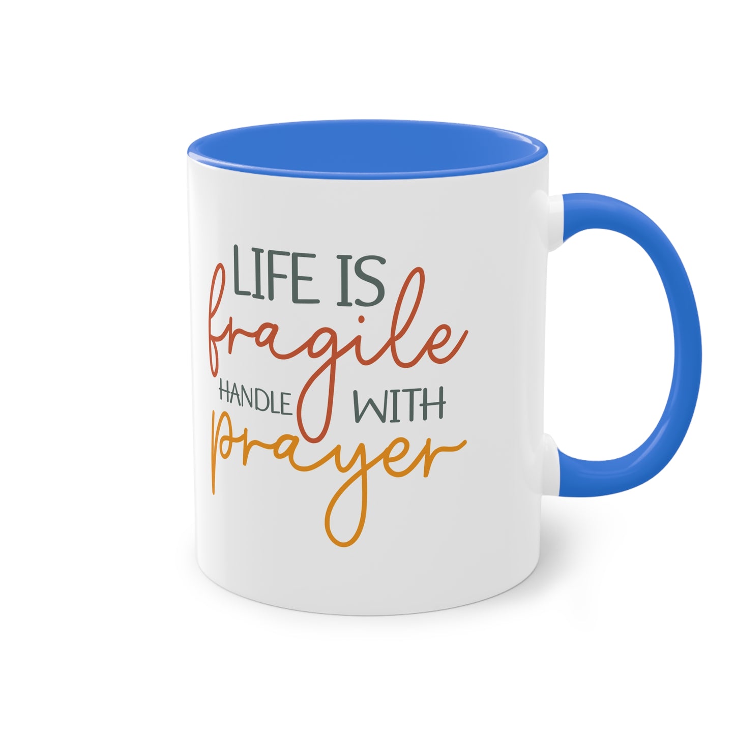 "Life is fragile handle with Prayer" - Two Tone Mug