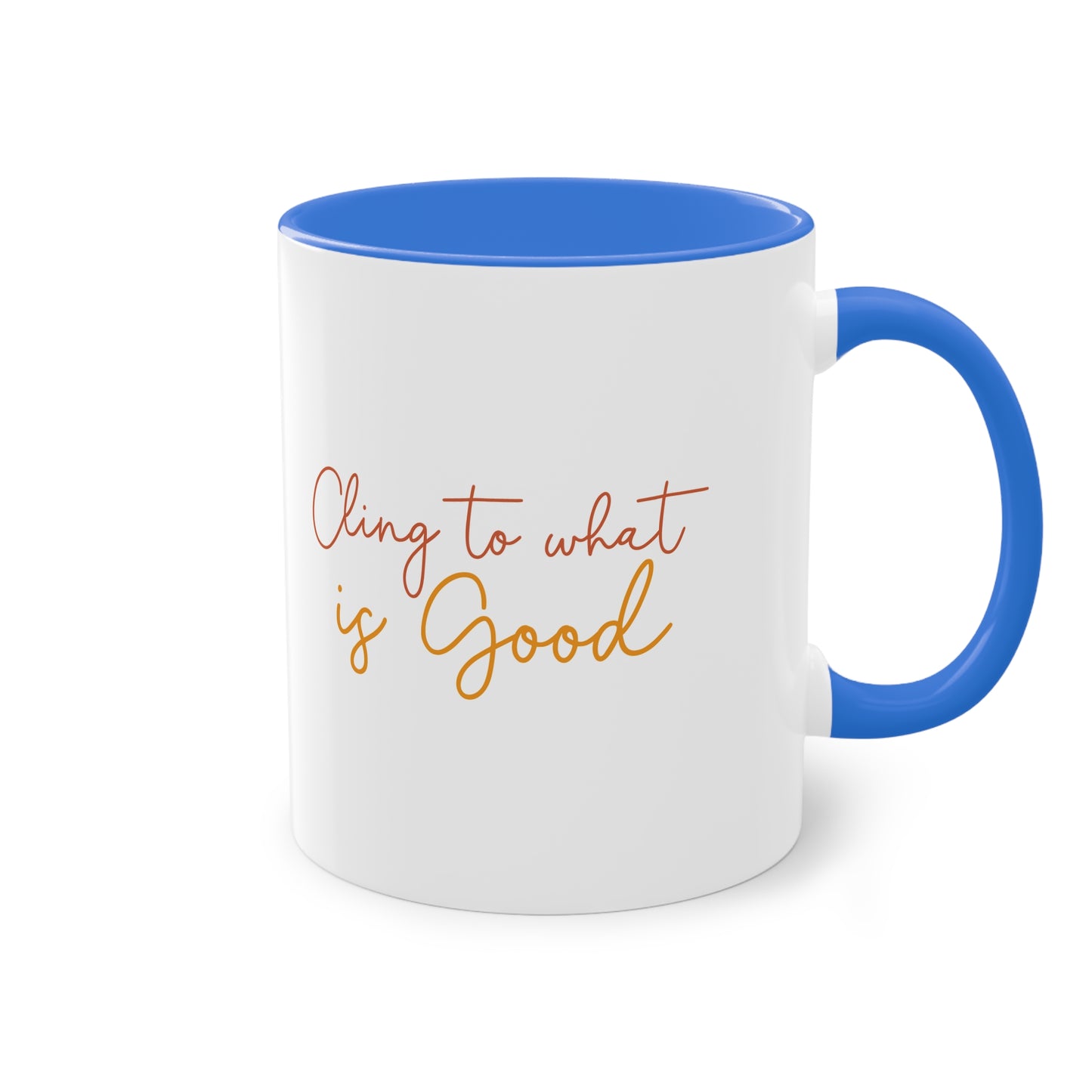 "Cling to what is Good" - Two Tone Mug