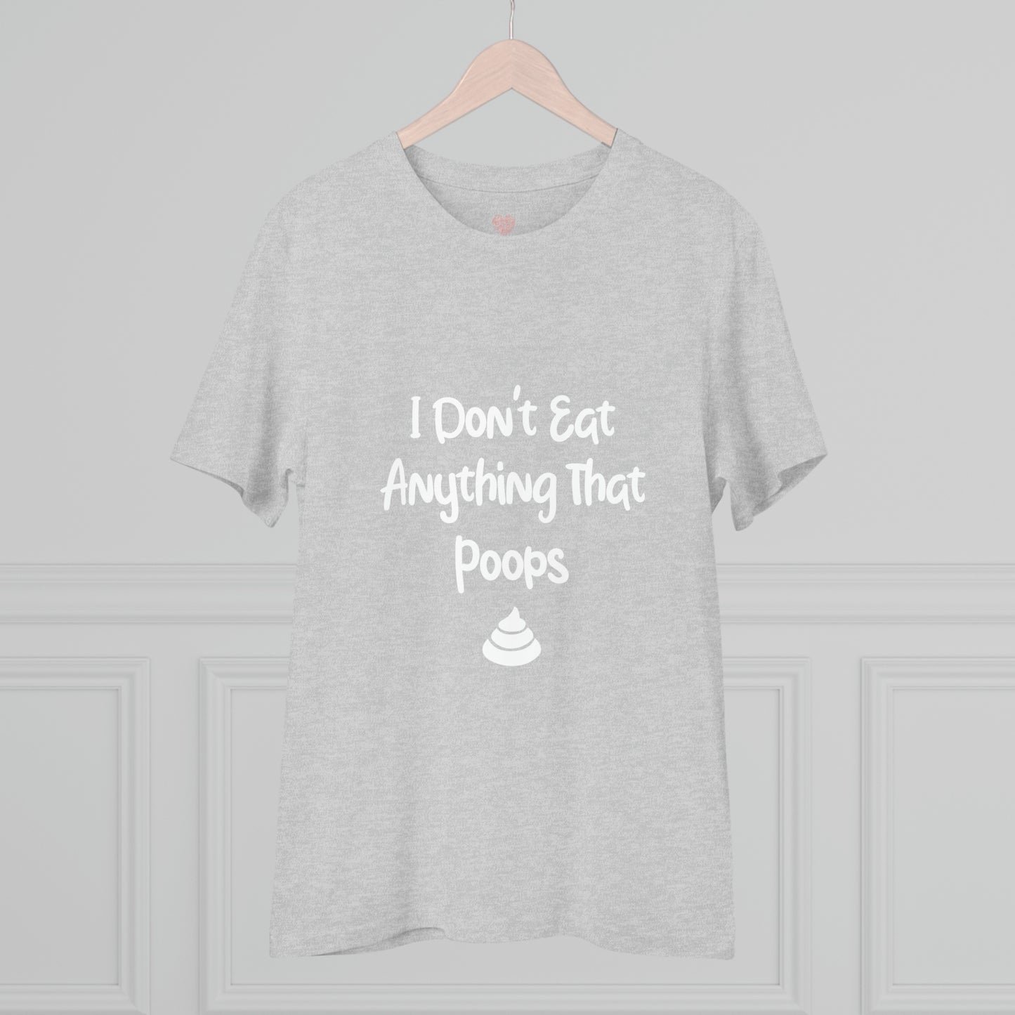 "Don't Eat Anything That Poops" - T-Shirt