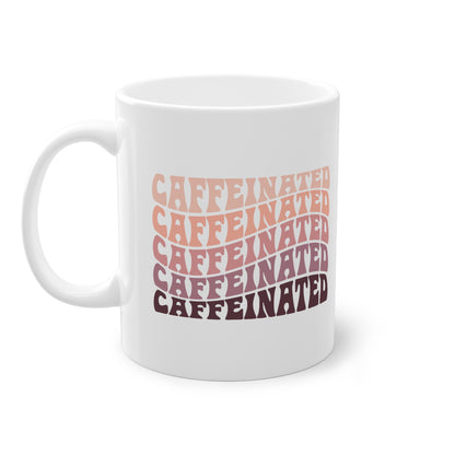 "Caffeinated" - Ceramic 11oz Mug