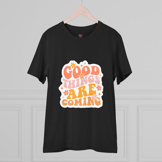 "Good things are coming"- T-Shirt