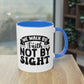 "We walk by Faith, not by sight" - Christian Love - Two Tone Mug