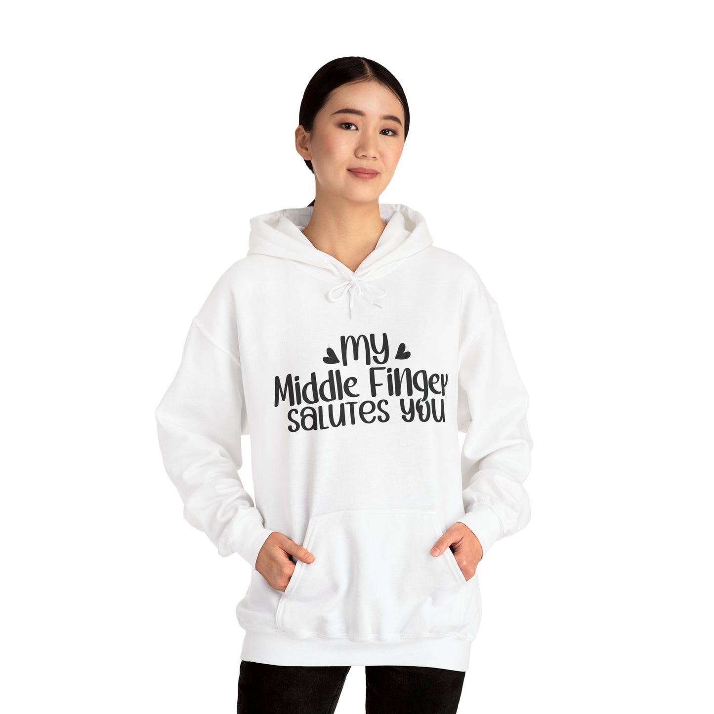 "My middle finger salutes you" Boldly Sarcastic - Hoodie