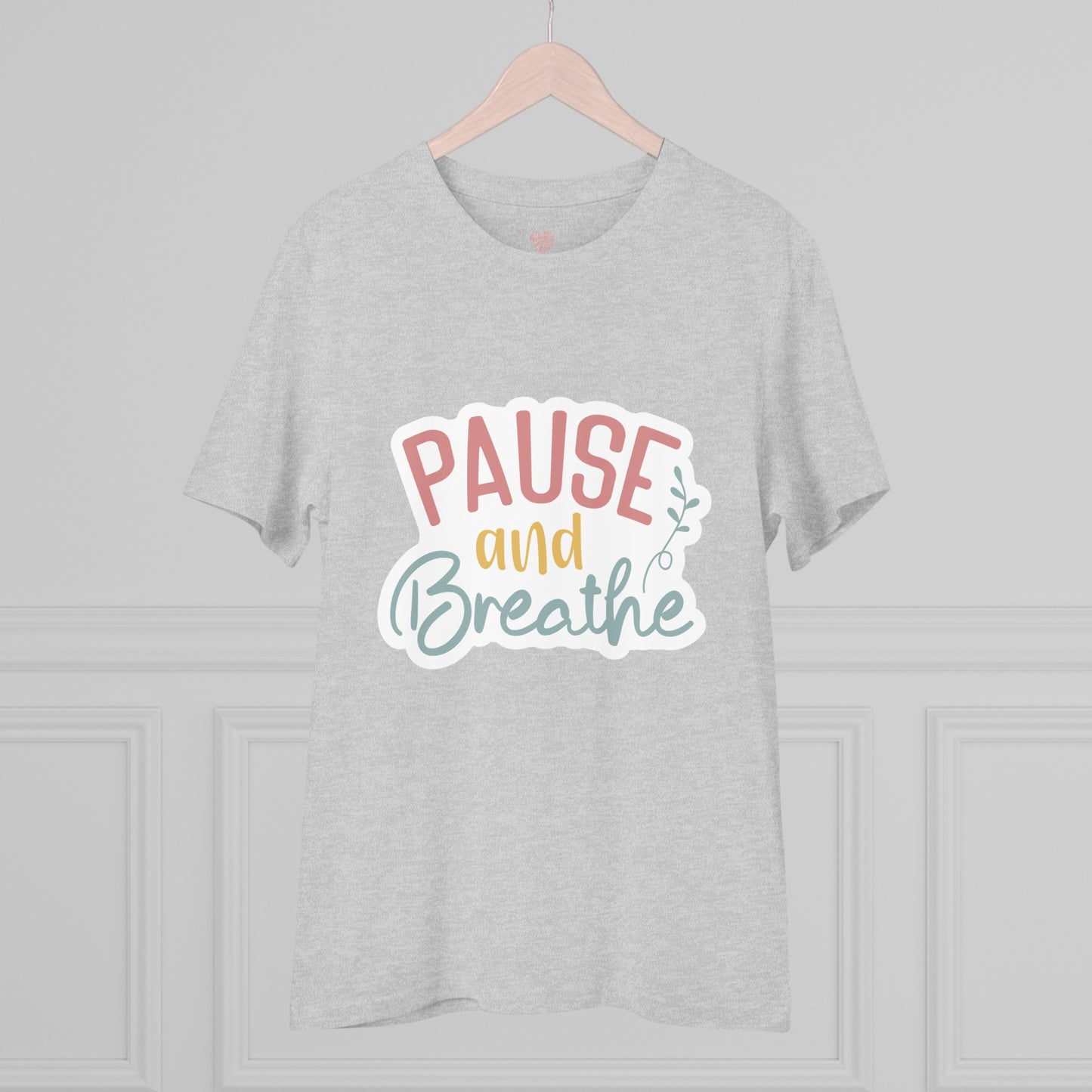 "Pause and Breathe"- T-Shirt