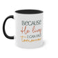 "Because He lives I can face tomorrow" - Faith-Filled Morning - Two Tone Mug