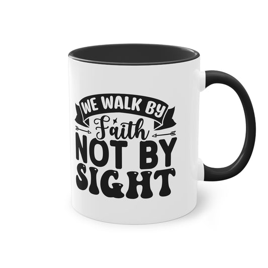 "We walk by Faith, not by sight" - Christian Love - Two Tone Mug