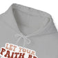 "Let your Faith be Bigger than your Fears" - Hoodie