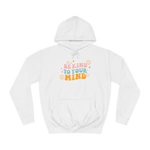 "Be Kind to Your Mind"- Hoodie