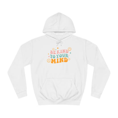 "Be Kind to Your Mind"- Hoodie