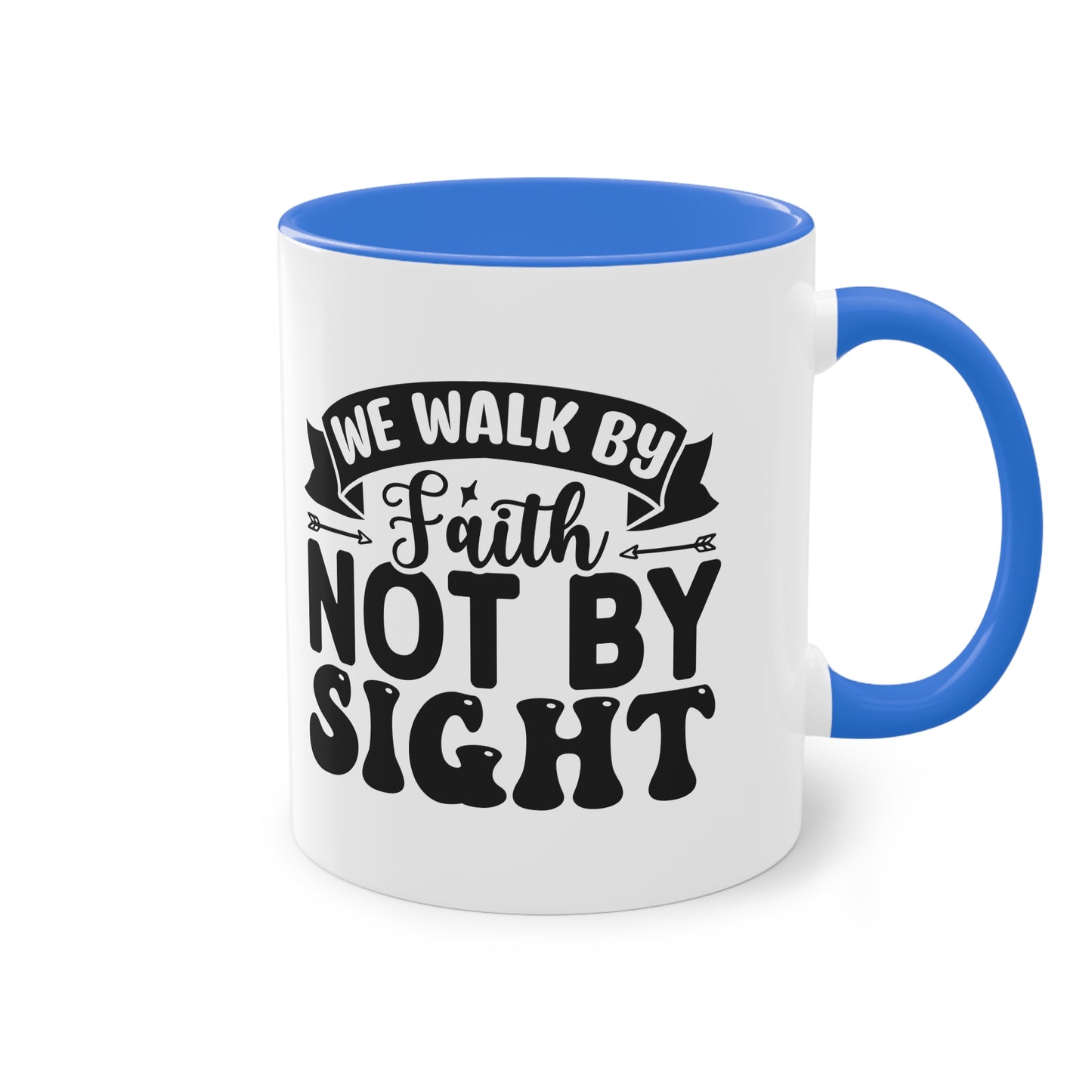 "We walk by Faith, not by sight" - Christian Love - Two Tone Mug