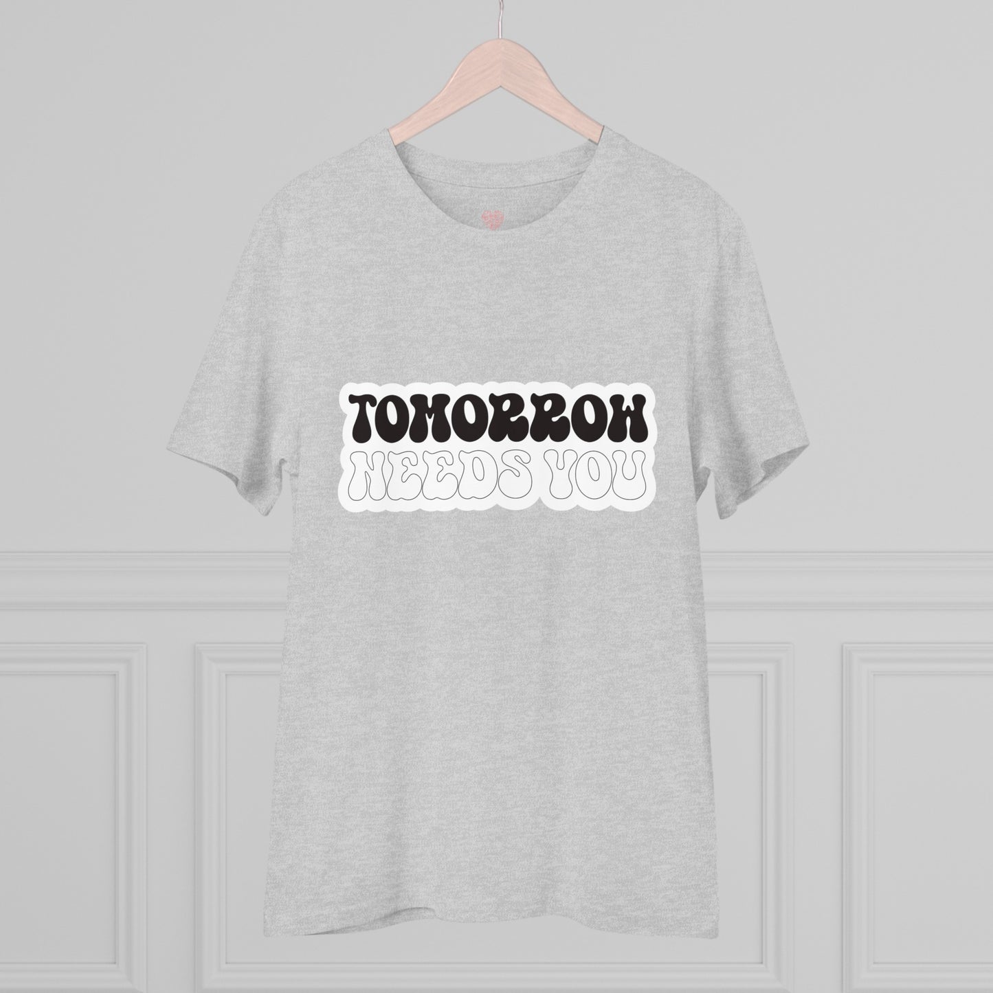 "Tomorrow needs you" Positive Mind - T-Shirt