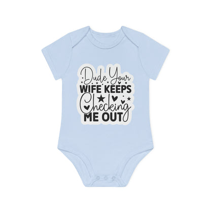 "Dude, you're wife keeps checking me out" - Baby Organic Short Sleeve Bodysuit