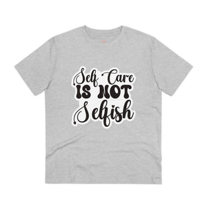 "Self care is not selfish" Mental Health - T-Shirt