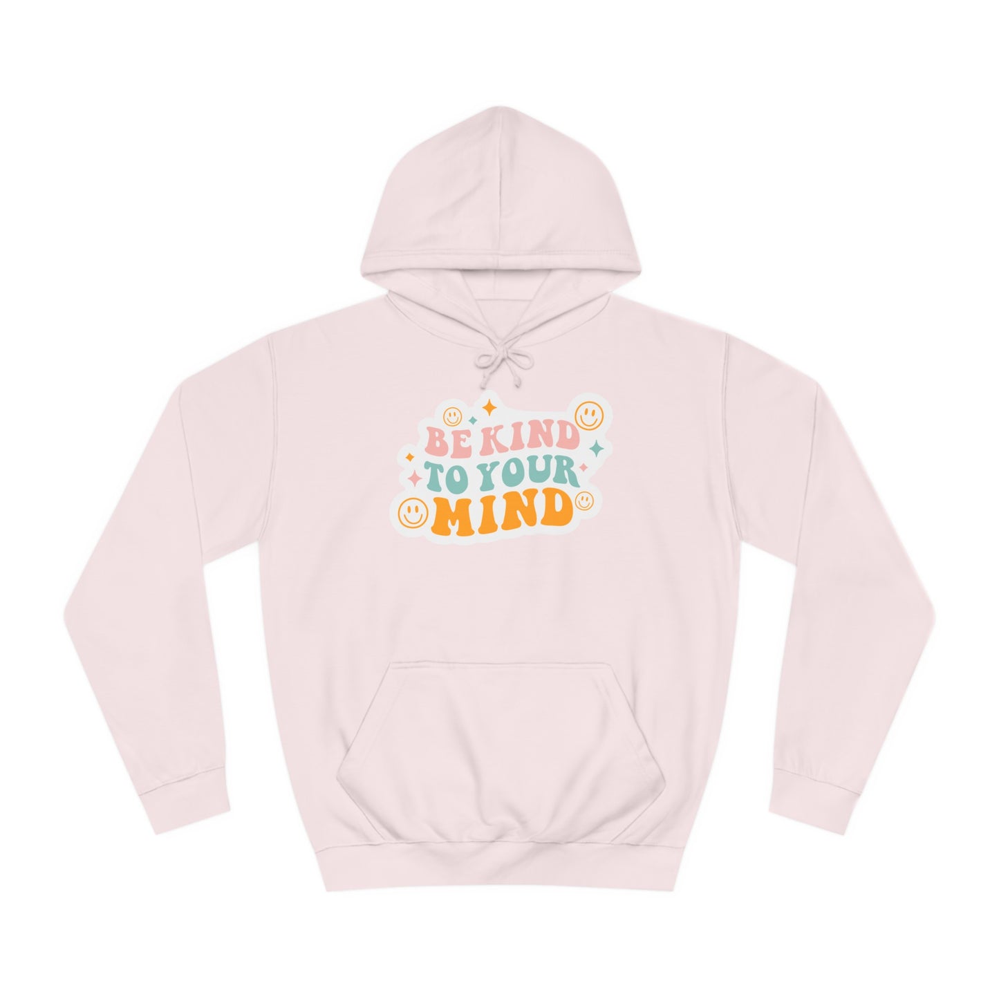 "Be Kind to Your Mind"- Hoodie