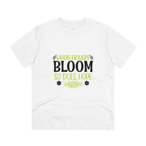 "Where flowers bloom so does hope"- T-Shirt