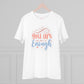 "You are enough" - T-Shirt