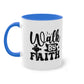 "Walk by Faith" - Christian Love - Two Tone Mug