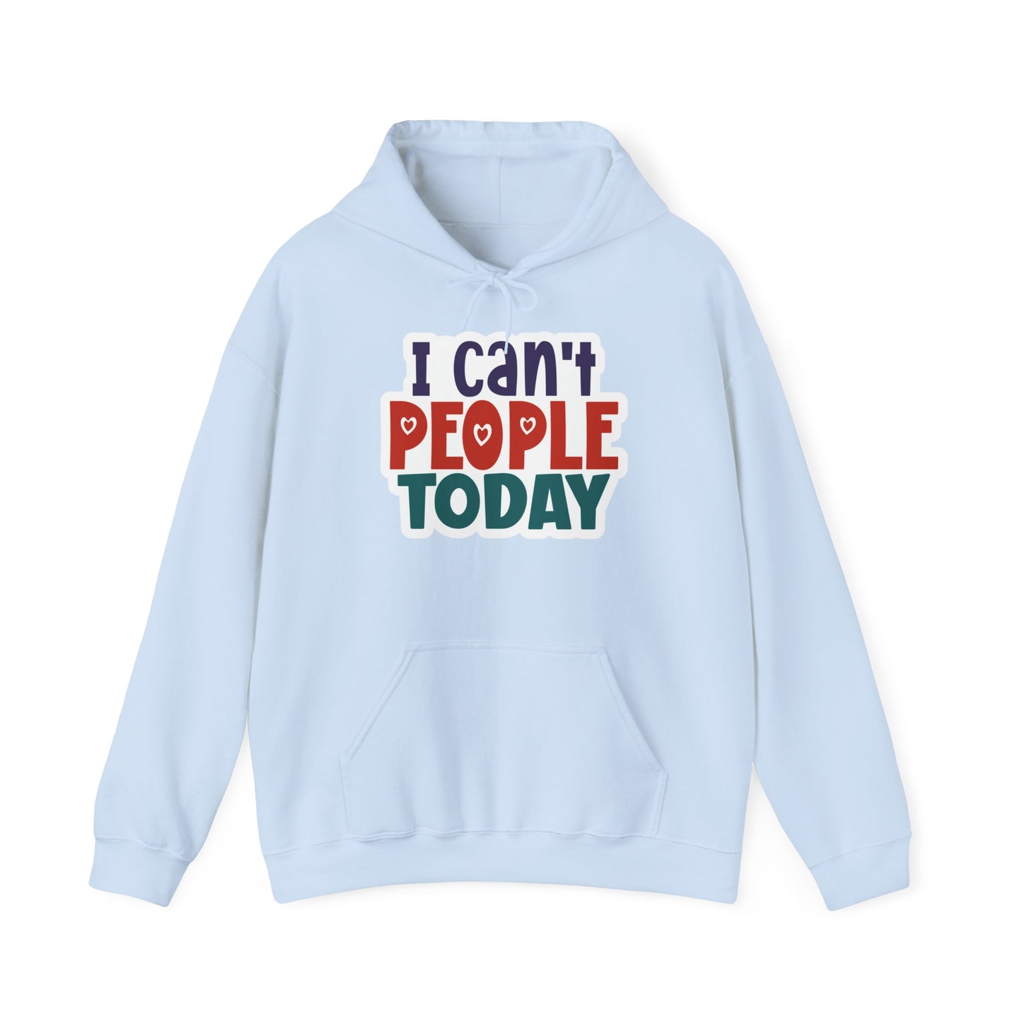 "I can't people today" Sarcastic Funny - Hoodie