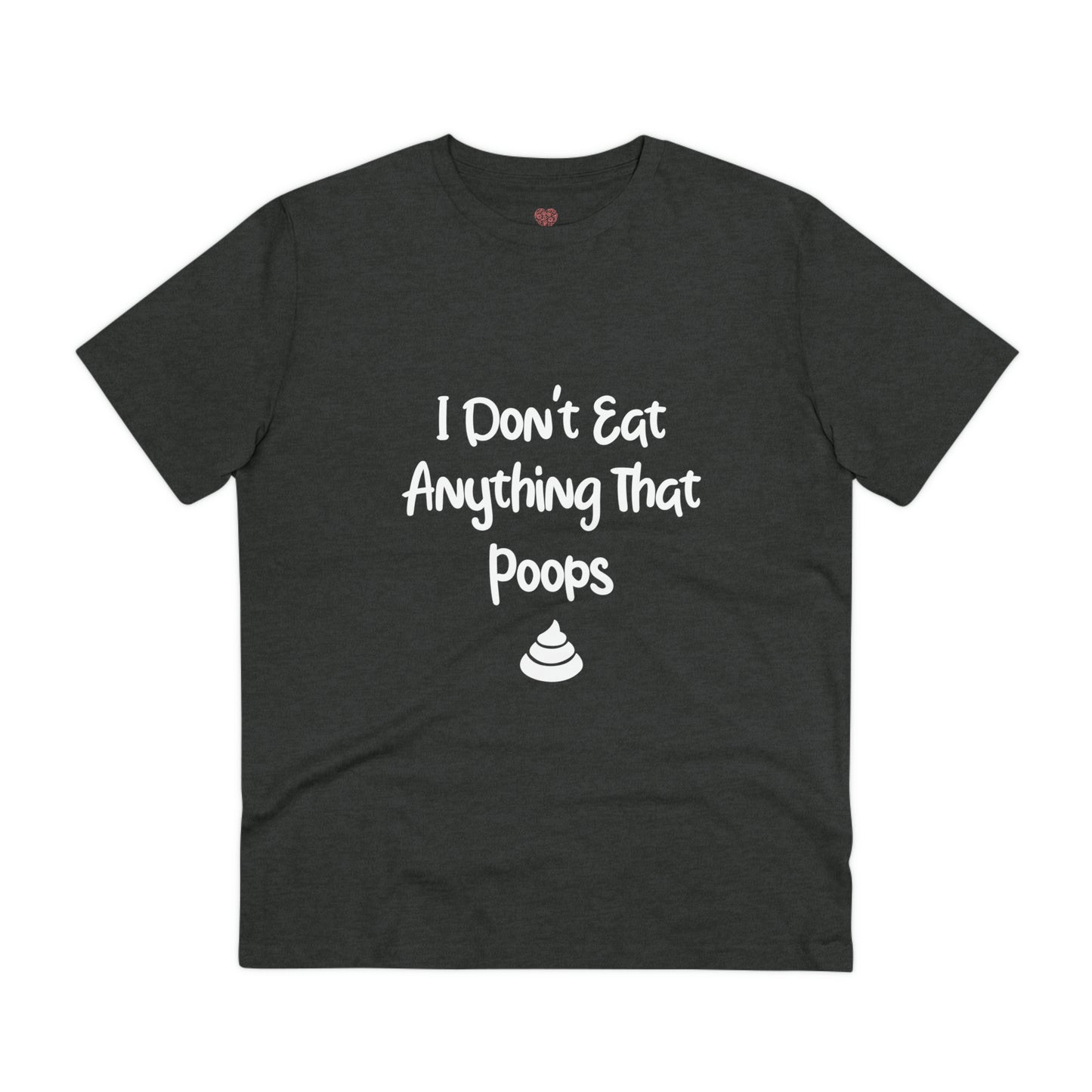 "Don't Eat Anything That Poops" - T-Shirt