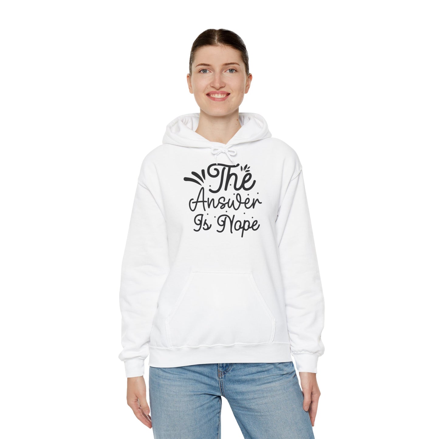 "The answer is Nope" - Sarcastic Quote - Hoodie