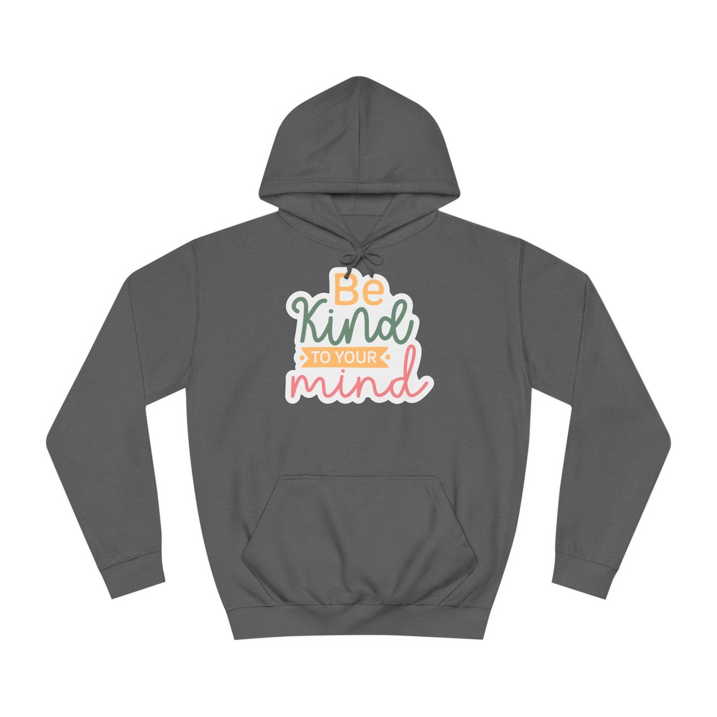 Be Kind to Your Mind - Hoodie